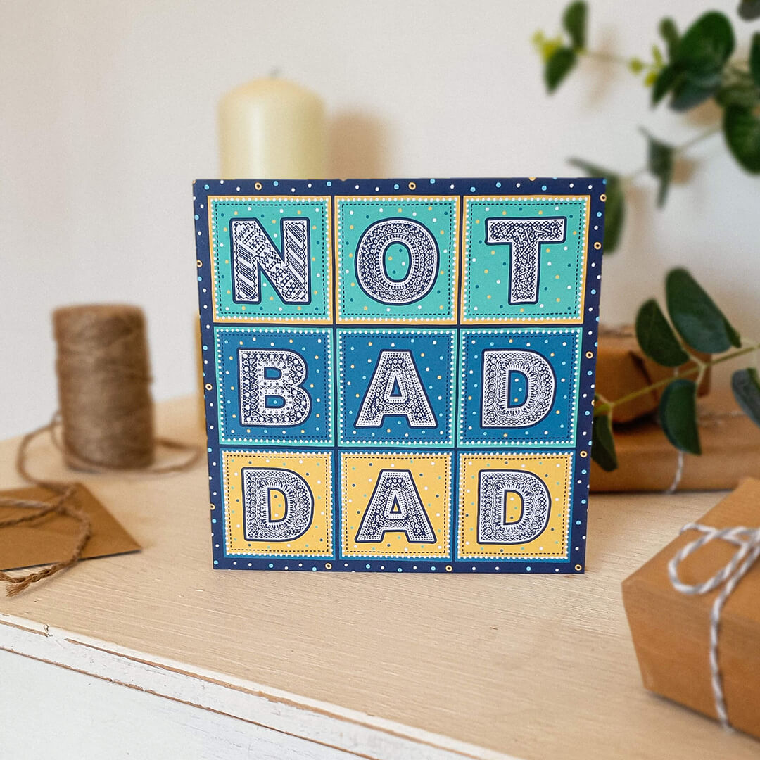 Blue Green Yellow Not Bad Dad funny Father's Day card Funny card for Dad Printed on recycled card